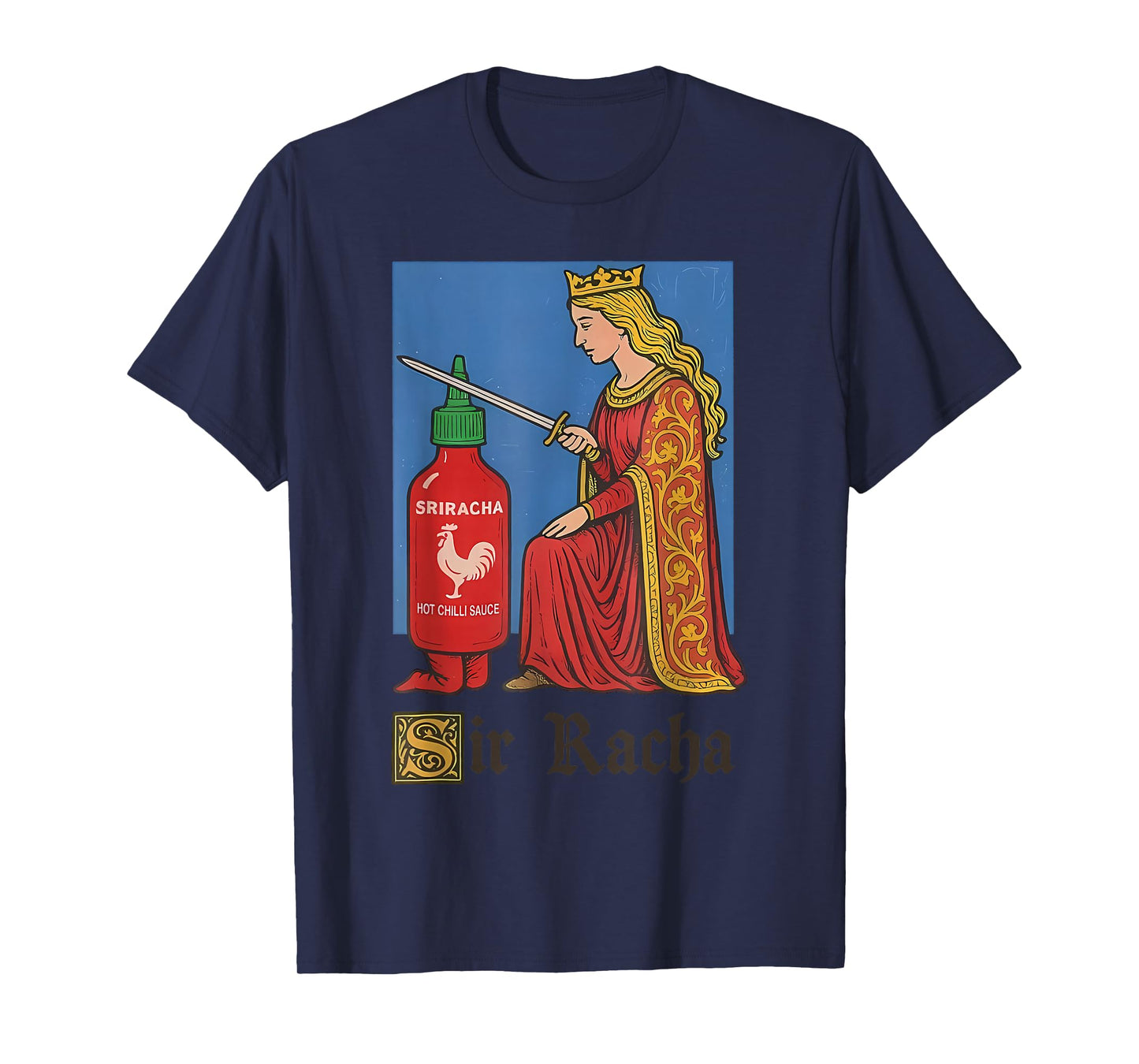 Funny Medieval Sriracha Hot Sauce Pun for Everyone T-Shirt