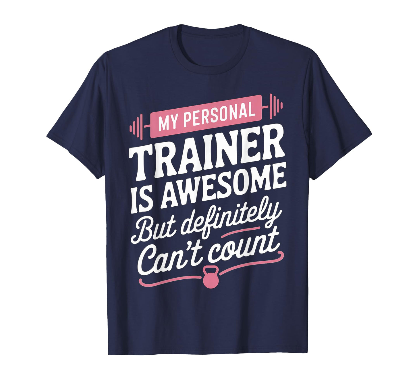 My Personal Trainer is Awesome but Can't Count Funny Gym T-Shirt