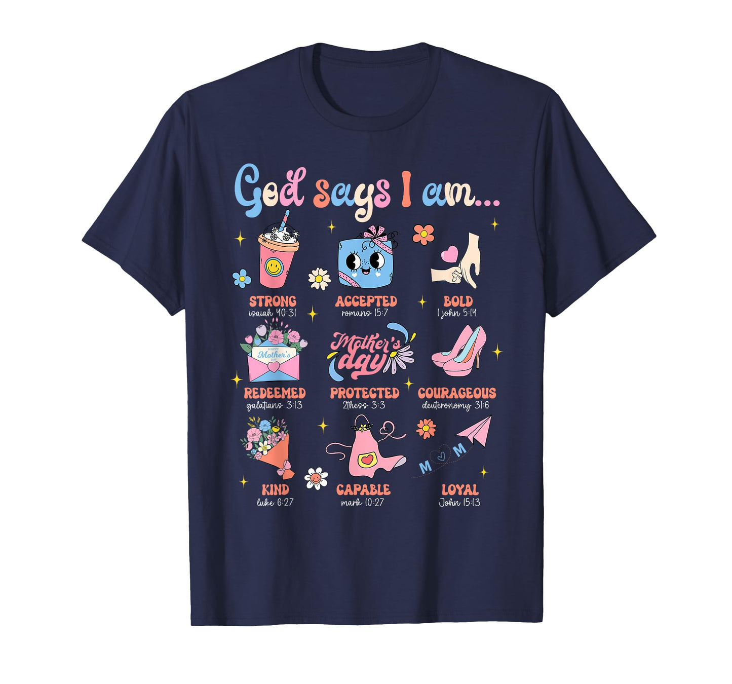 Mother's Day Christian Mom Mama God Say I Am Bible Verse T-Shirt