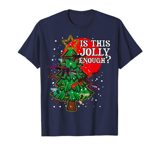 Is This Jolly Enough - Guns Christmas Tree Handgun Rifle M4 T-Shirt
