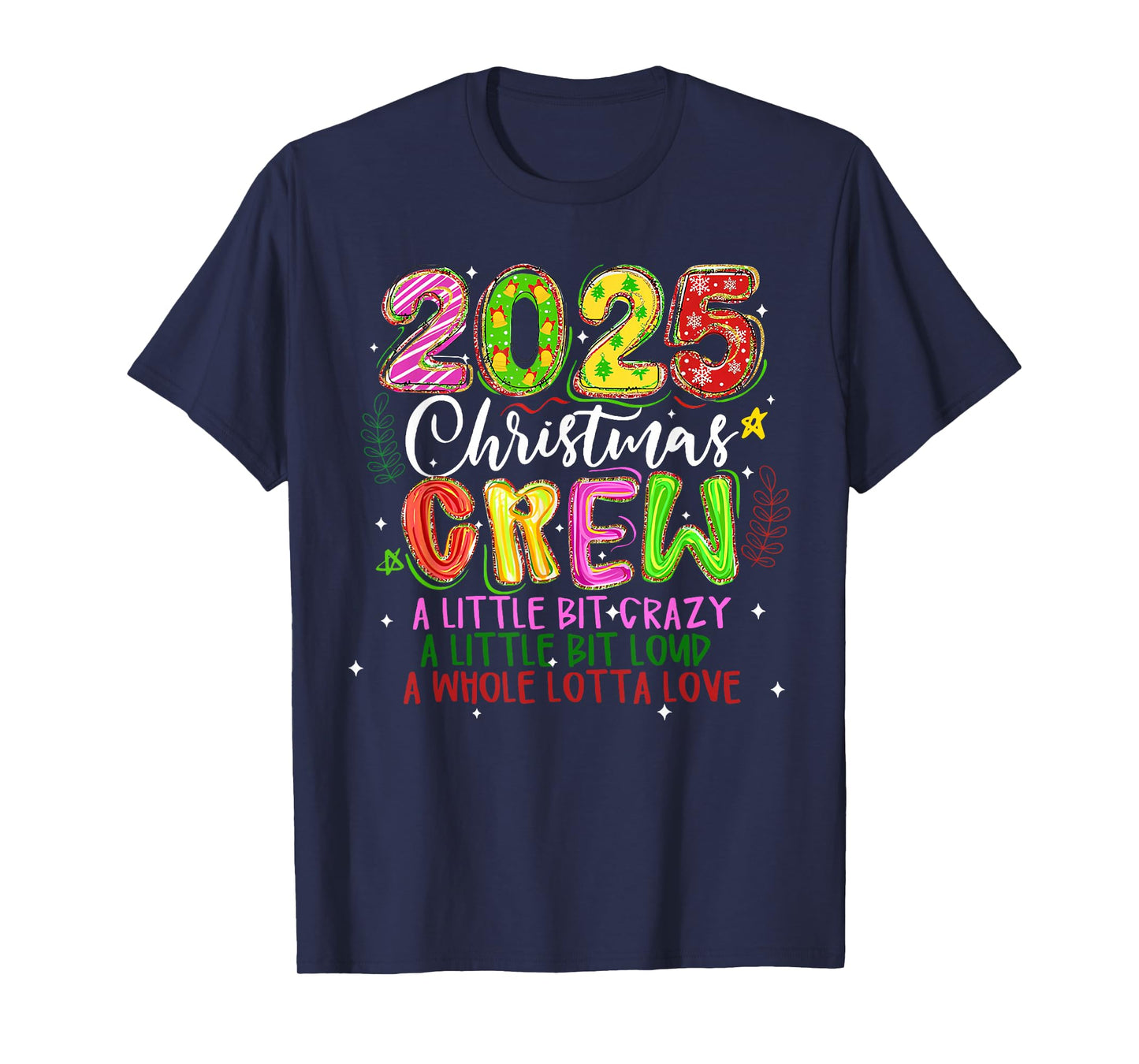 2025 Christmas Crew A Little Bit Crazy Loud Holiday Pajamas T-Shirt