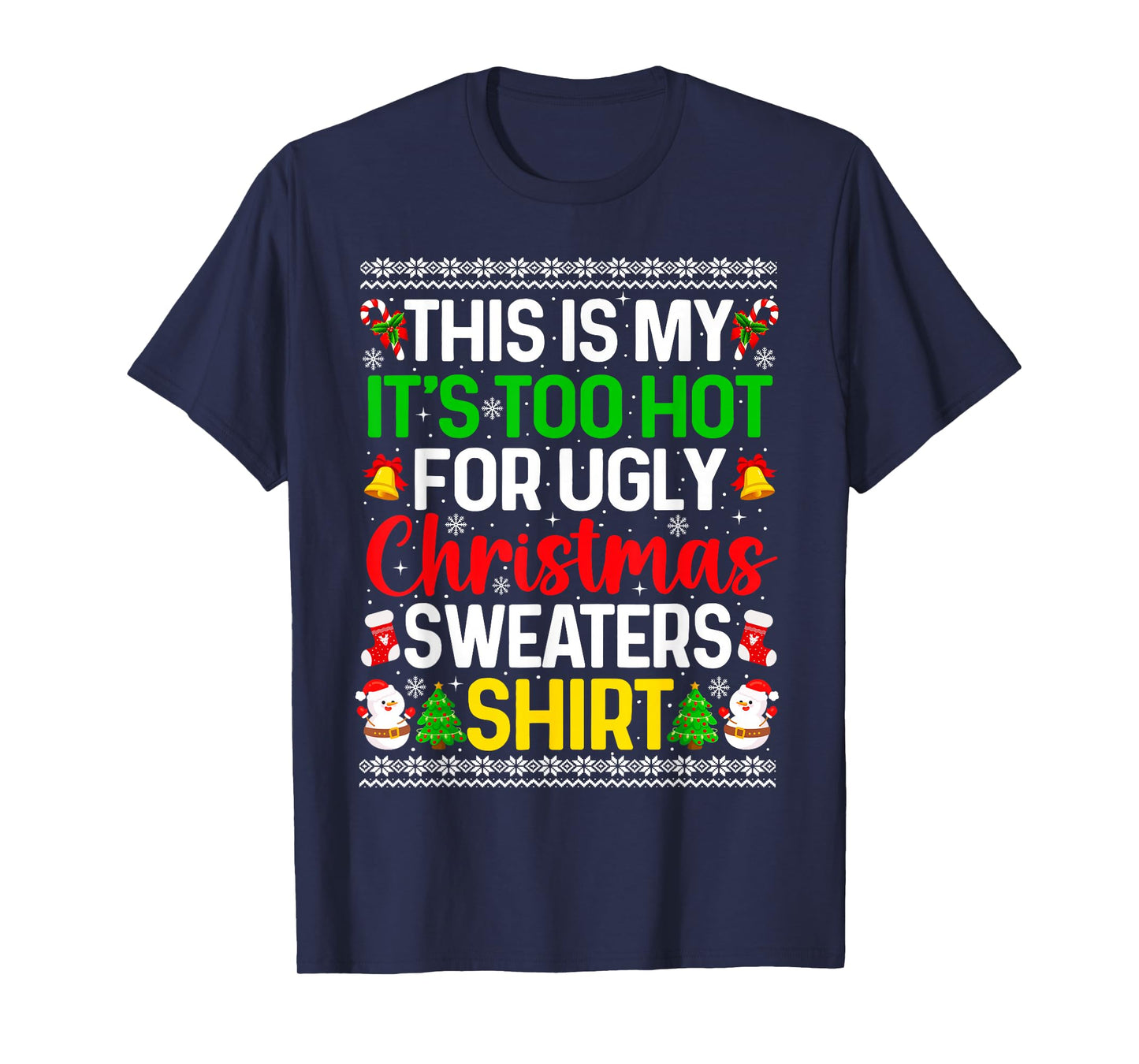 This is My It's Too Hot for Ugly Christmas Sweaters Shirt T-Shirt
