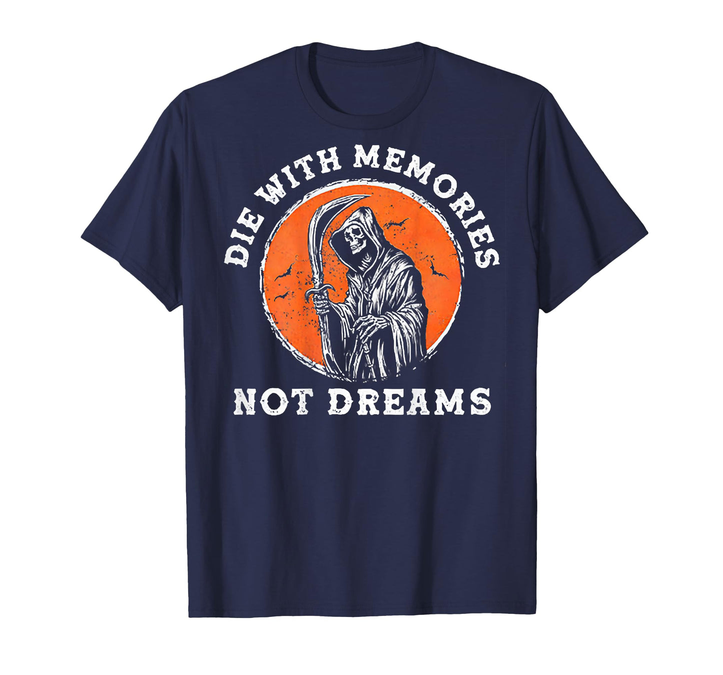 Die With Memories Not Dreams (on back) T-Shirt