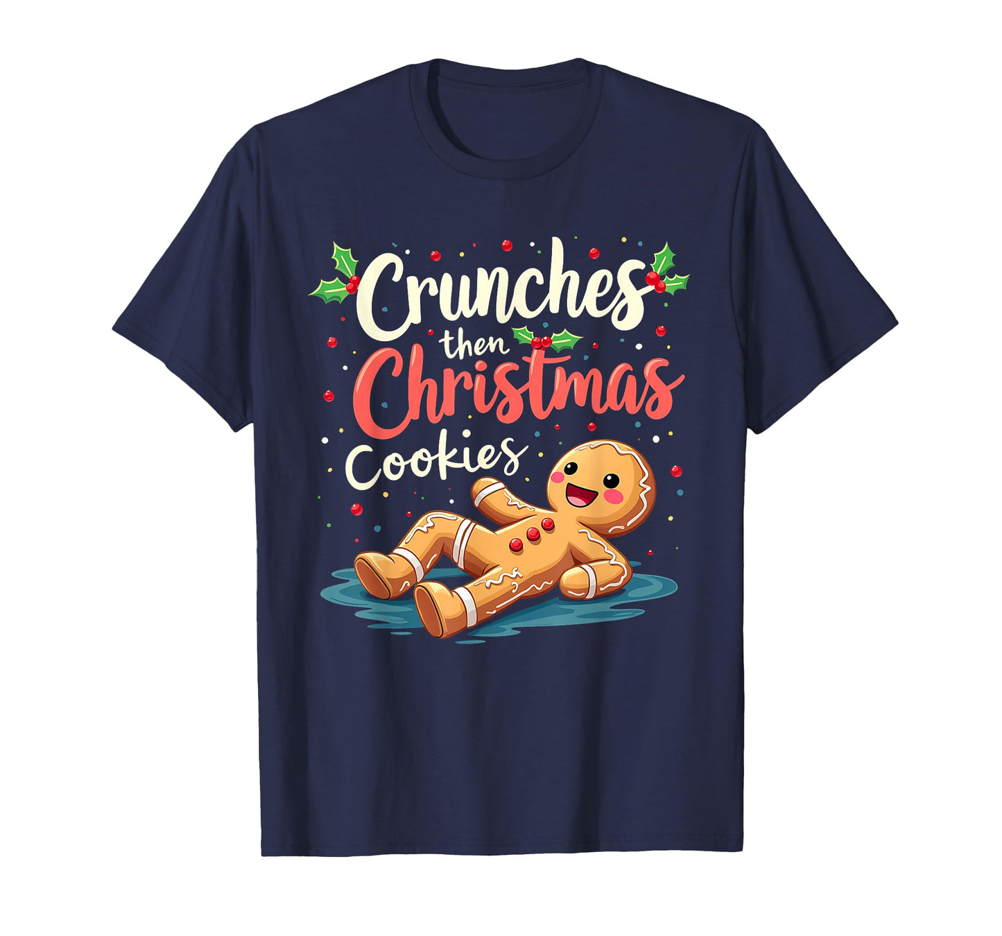 Crunches Then Christmas Cookies Gingerbread Gym Workout T-Shirt