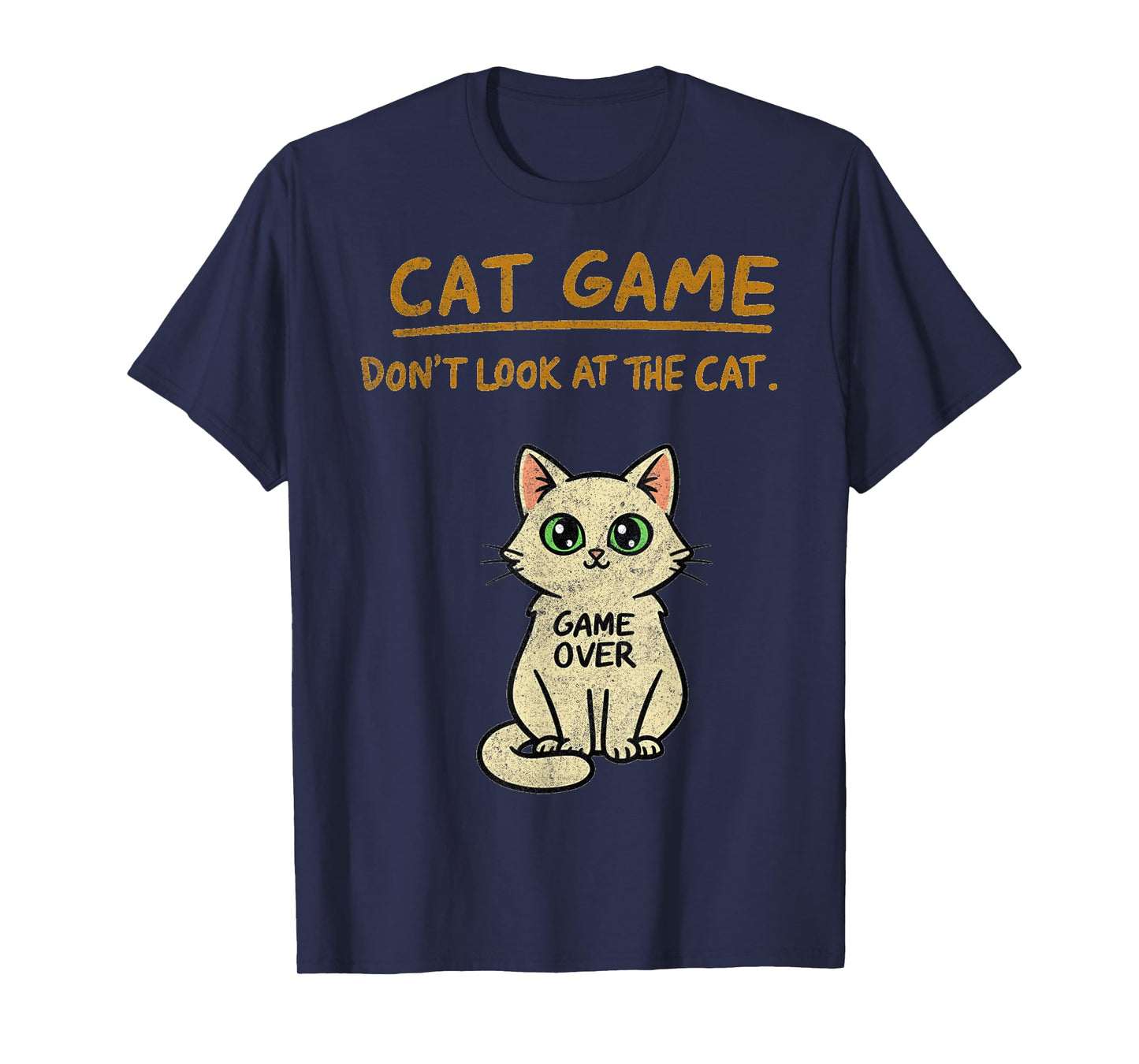 Cat Game Don't Look at The Cat Funny T-Shirt