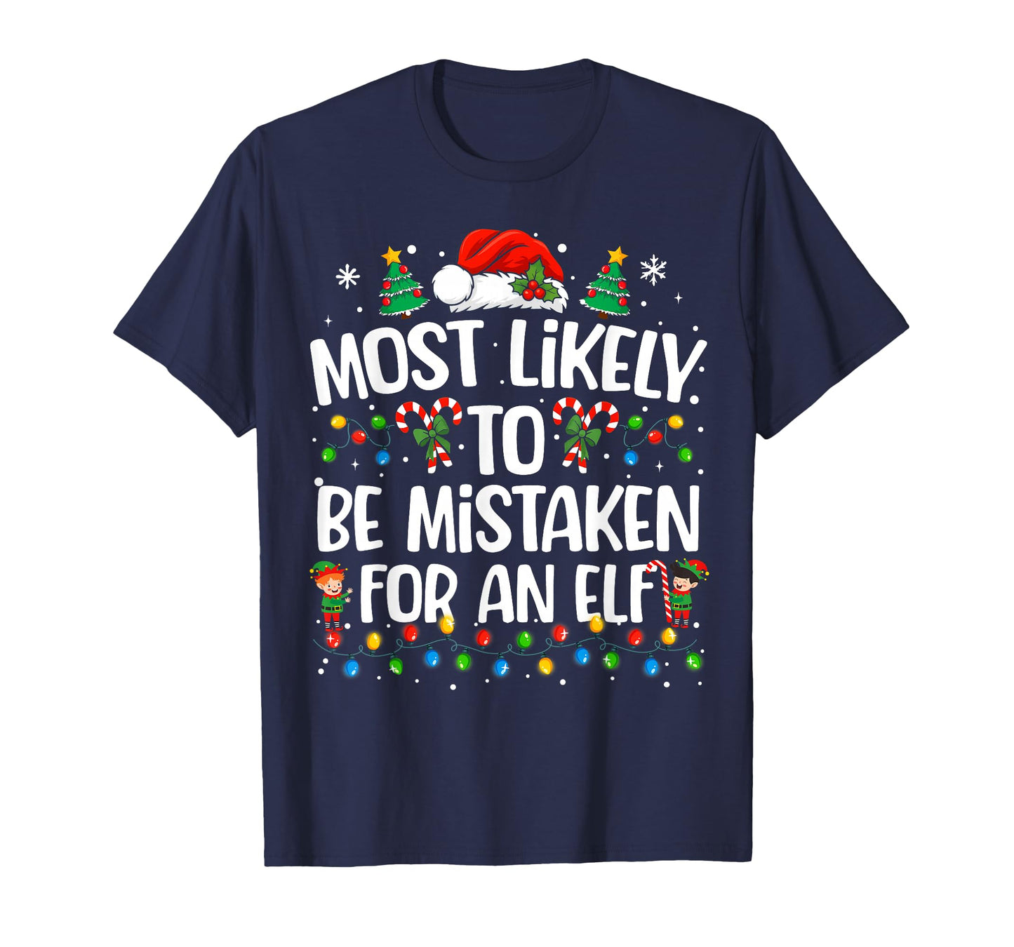 Most Likely to Be Mistaken for an Elf Christmas Family Xmas T-Shirt
