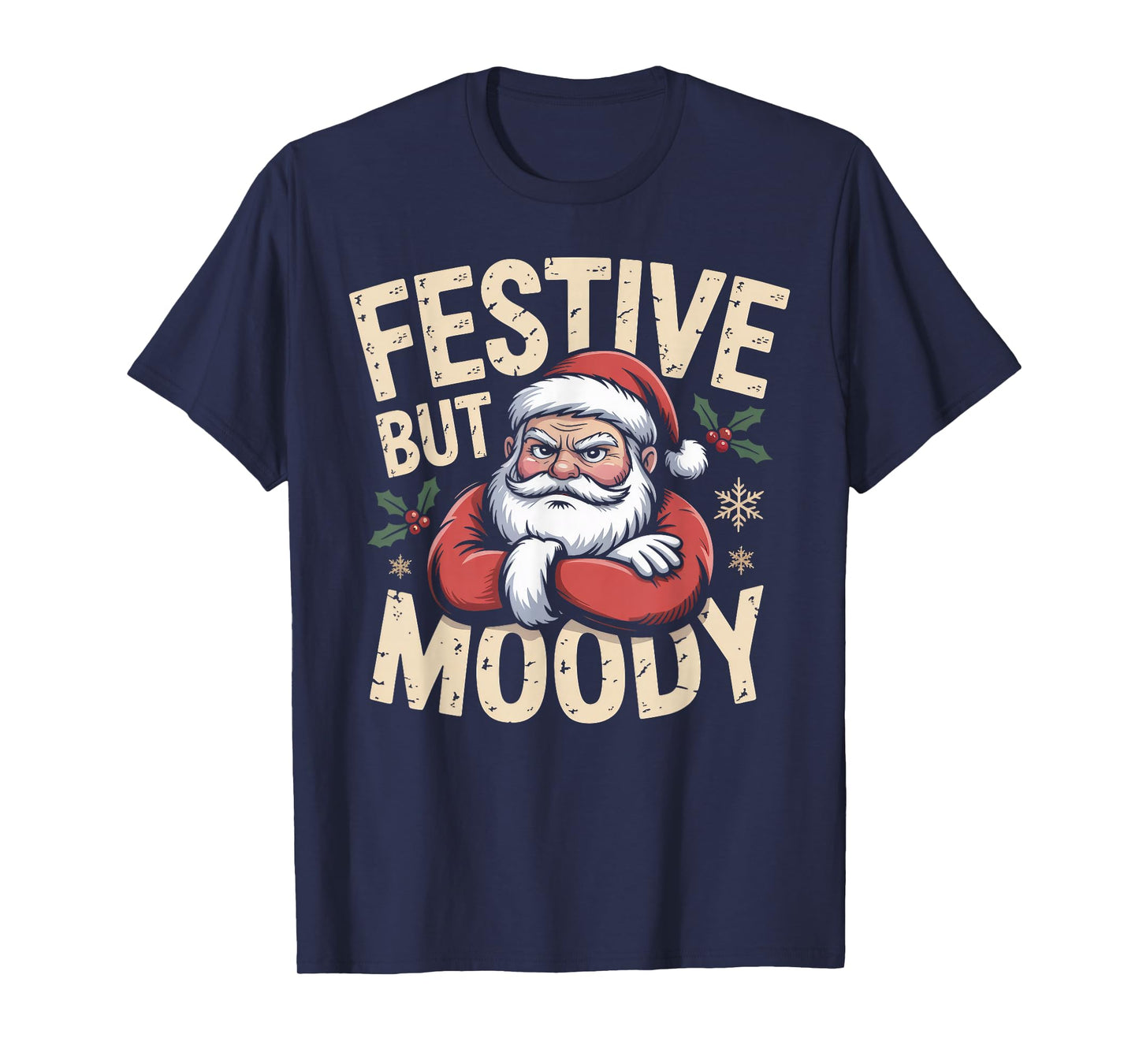 Festive but Moody Christmas Santa Funny Saying T-Shirt