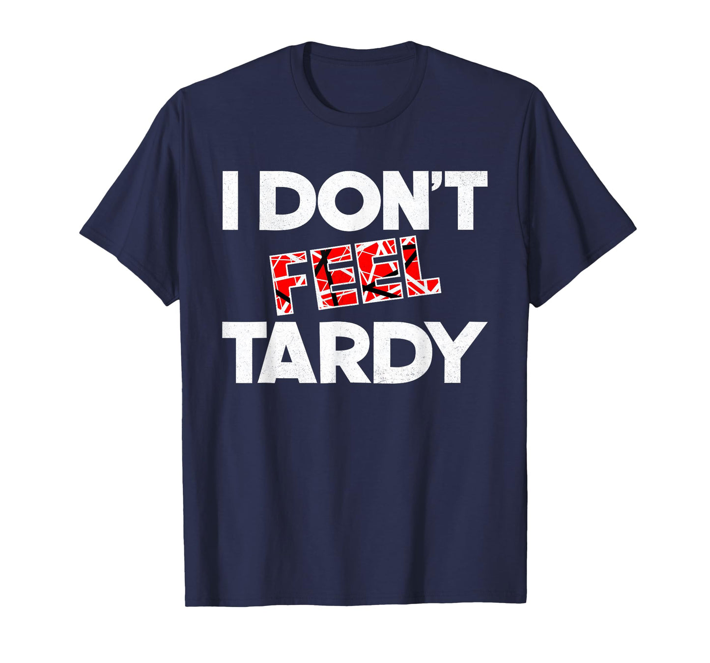 Vintage I Don't Feel Tardy Classic Rock Music Graphic T-Shirt
