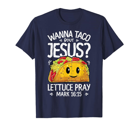 Wanna Taco Bout Jesus Cinco de Mayo Women Men Christian T-Shirt