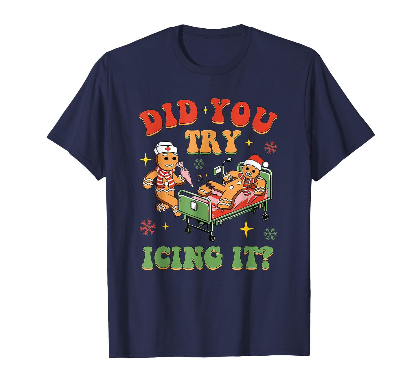 Funny Christmas Nurse Did You Try Icing It? Gingerbread T-Shirt