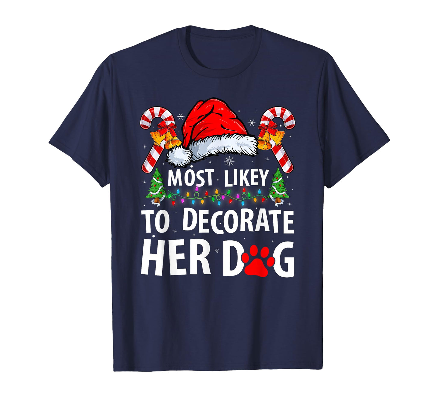Most Likely to Decorate Her Dog Funny Dog Owner Christmas T-Shirt