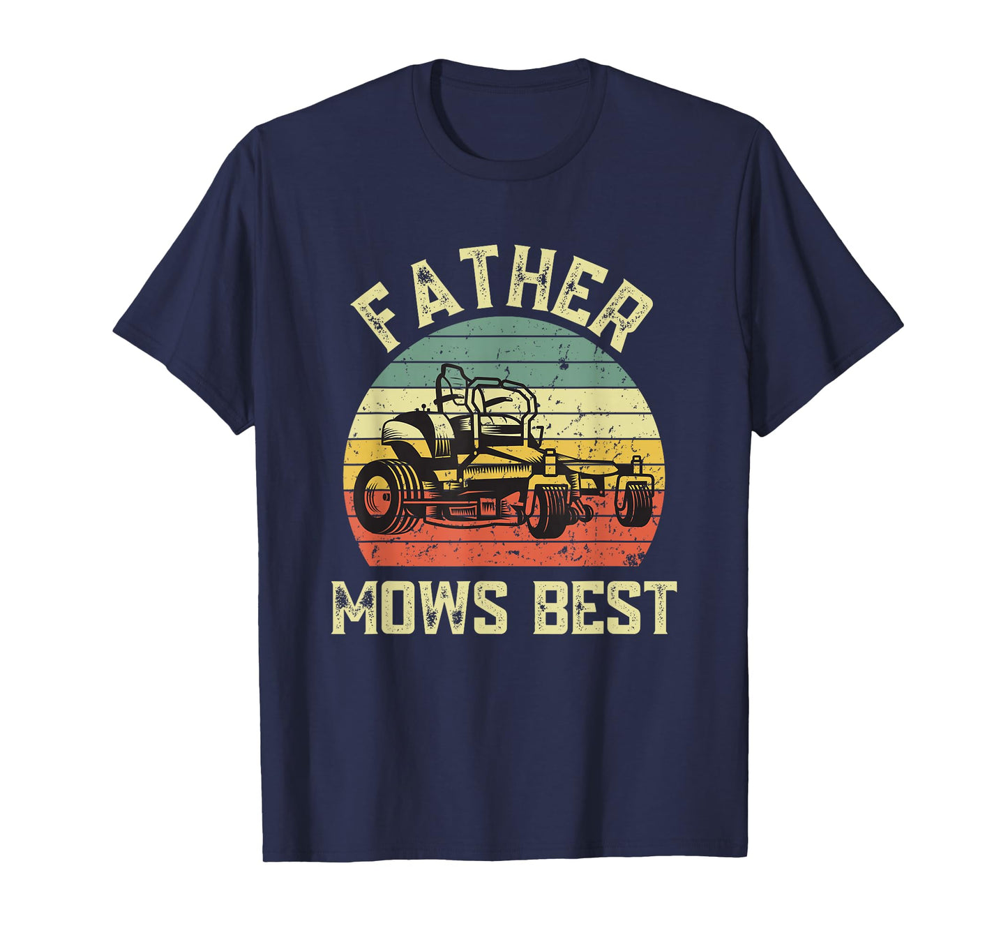 Father mows best Funny Fathers Day Dad Jokes Lawn Mowing T-Shirt
