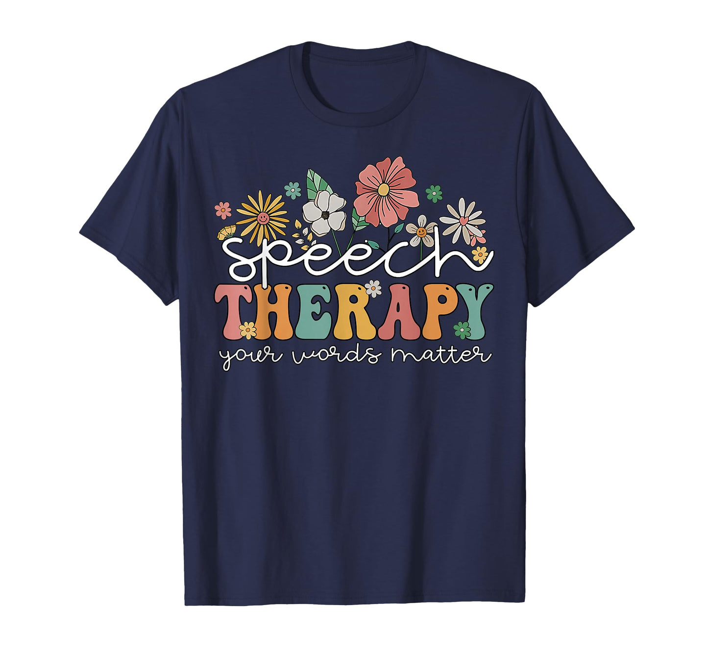 Floral Speech Therapy Your Words Matter Language Pathologist T-Shirt