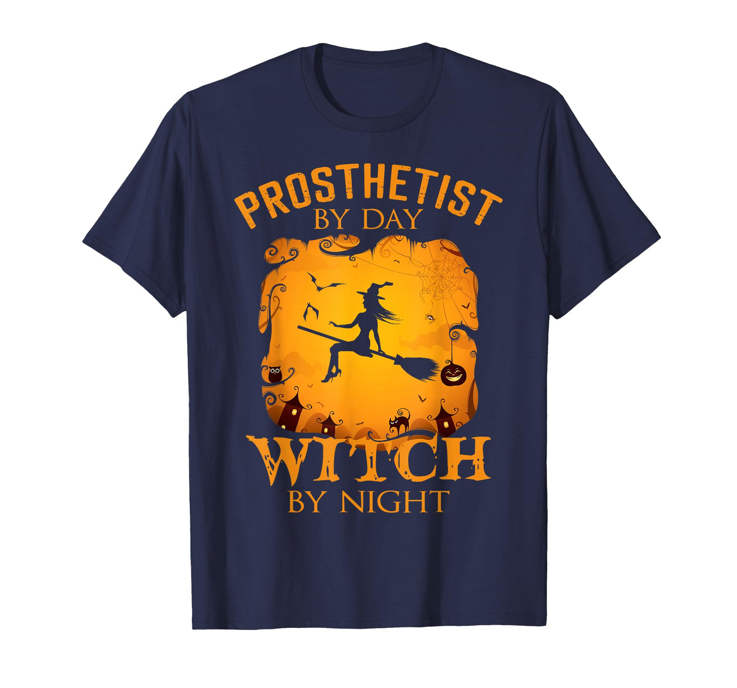 Prosthetist by Day Witch by Night Halloween Fun T-Shirt