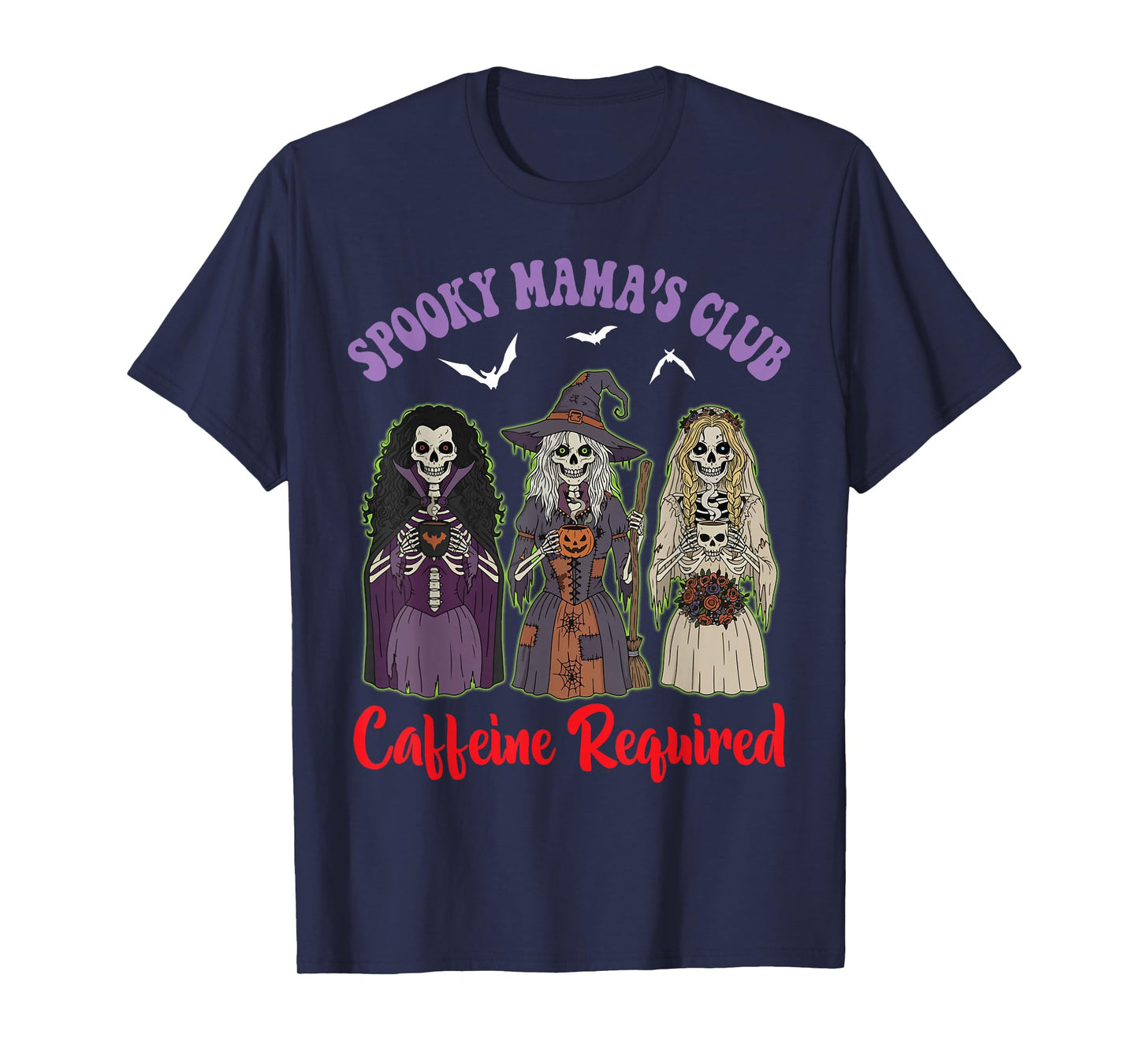 Spooky Mama Club Caffeine Required Skeleton Witch Halloween T-Shirt