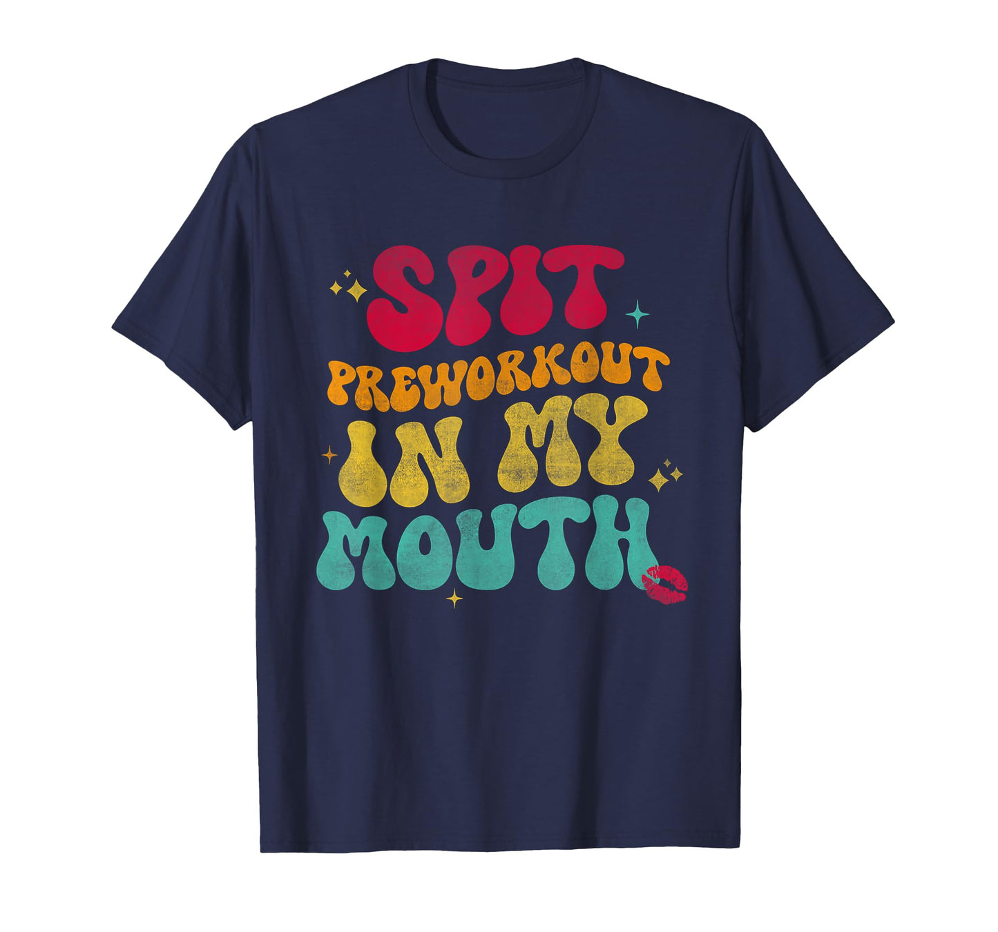 Spit Preworkout In My Mouth Funny Mens Womens T-Shirt