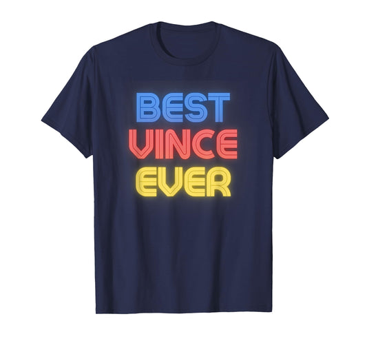 Best Vince Ever - Funny Vince Name Vince T-Shirt