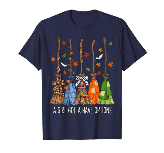 A Girl Gotta Have Options Witch Broom Fall Halloween Women T-Shirt