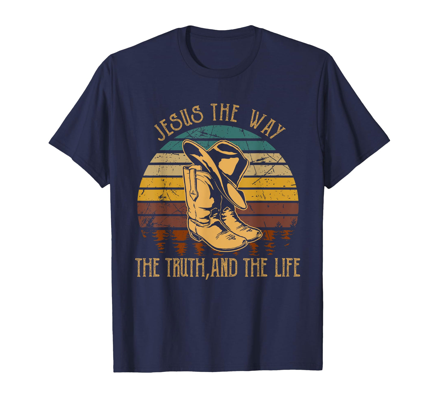 Jesus The Way, The Truth, And The Life Cowboy Boot Hat T-Shirt