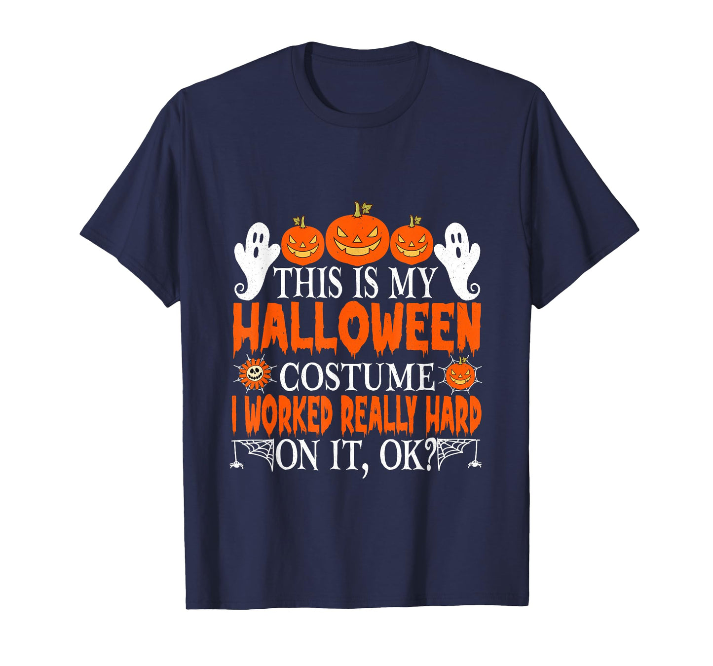 This is My Halloween Costume I Worked Very Hard On It Okay T-Shirt