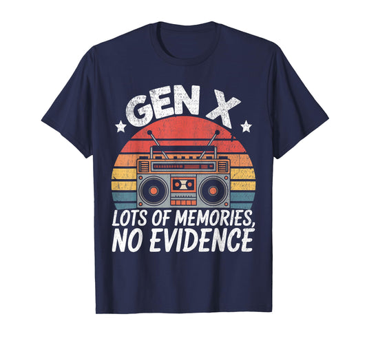 Gen X Lots Of Memories No Evidence Funny Humor Adult T-Shirt