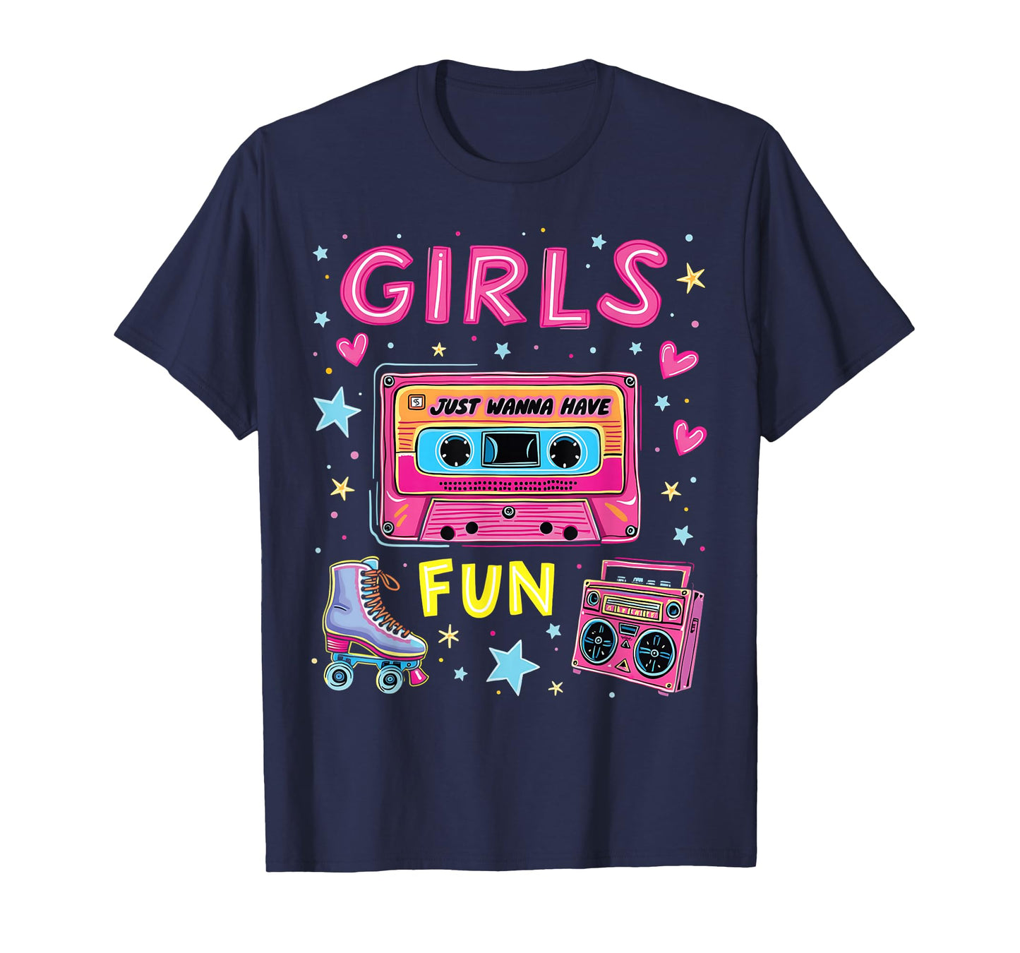 Girls Just Wanna Have Fun 80s Classic Retro Vibe Celebration T-Shirt