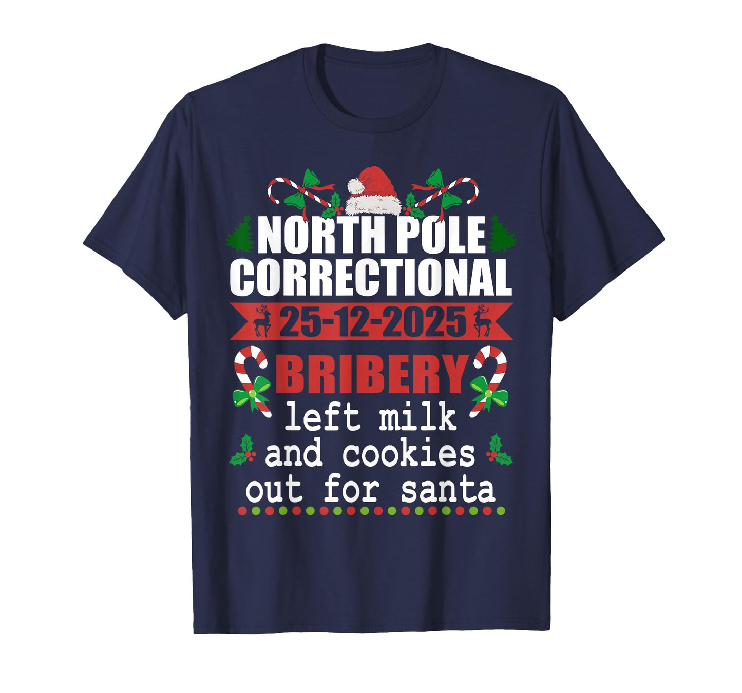 North Pole Correctional Christmas Bribery Left Milk Cookies T-Shirt