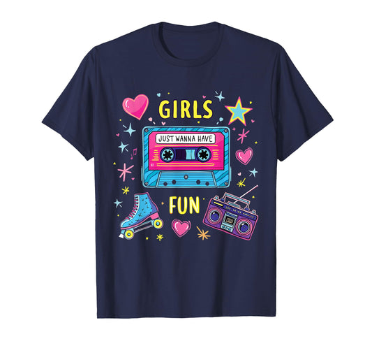 Girls Just Wanna Have Fun Retro for Vibrant 80s Celebrations T-Shirt