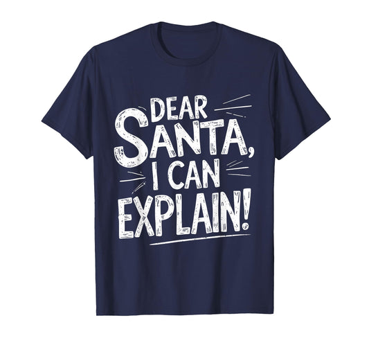 Dear Santa, I CAN Explain T-Shirt