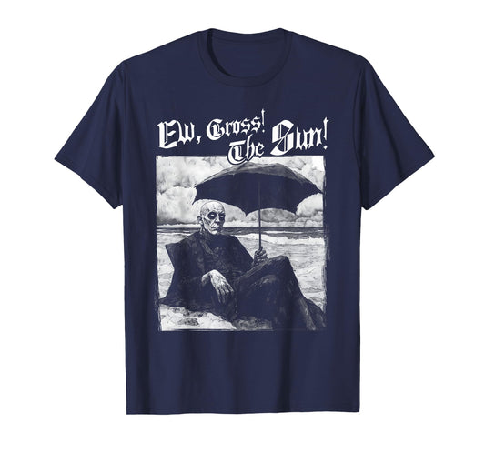 "Ew, Gross! The Sun!" Summer Goth Outfits T-Shirt