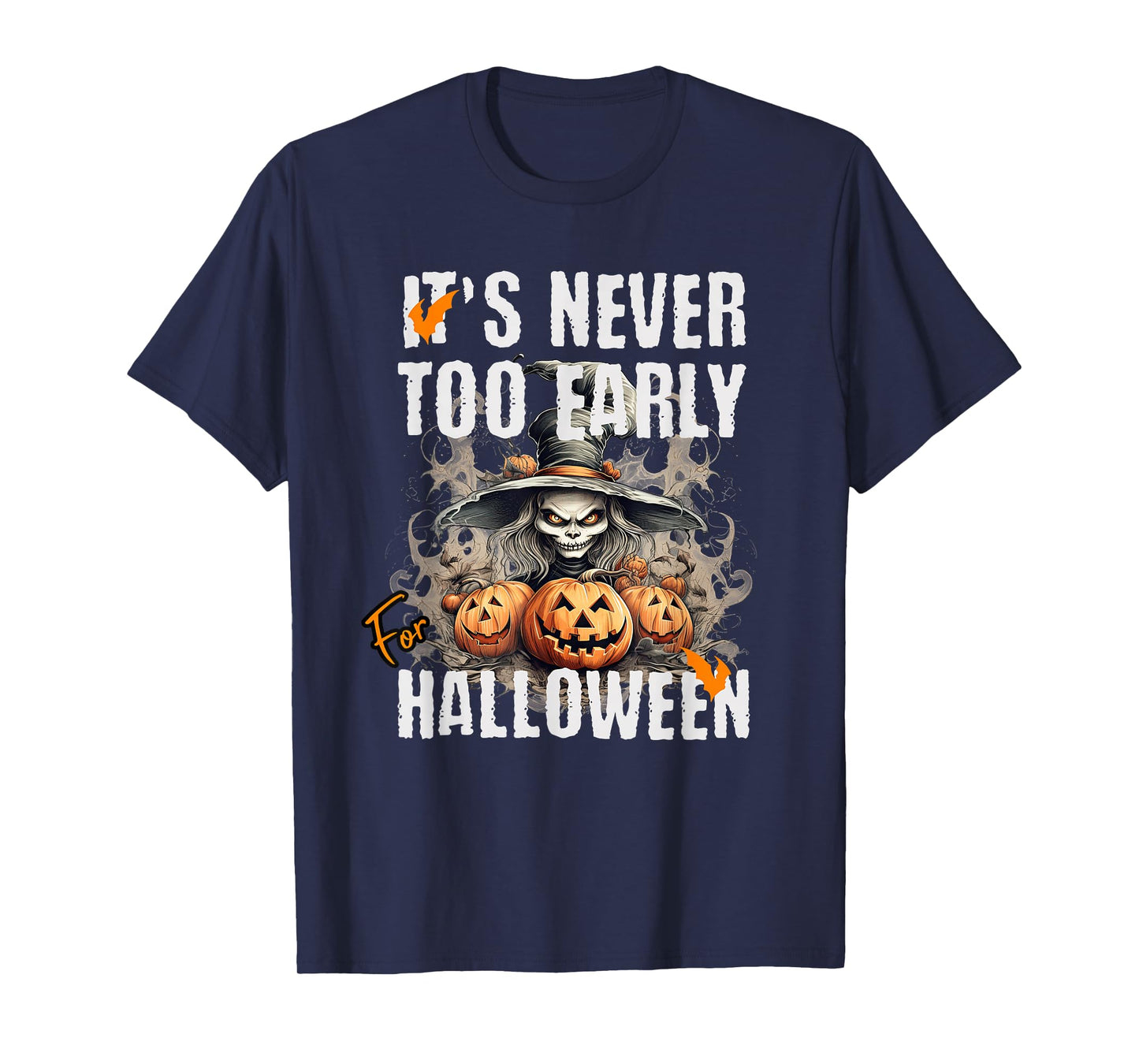 It’s Never Too Early for Halloween Witch Pumpkin Costume T-Shirt