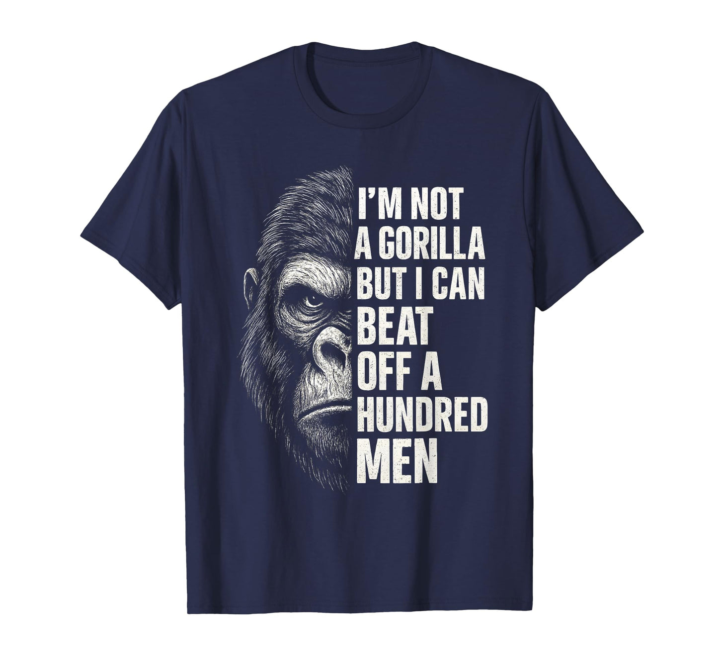 I’m Not A Gorilla But I Can Beat Off A Hundred Men T-Shirt