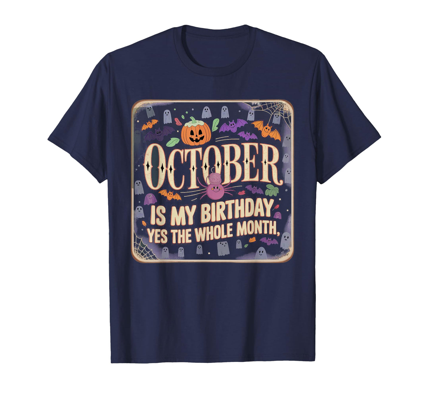 October is My Birthday Yes The Whole Month - Halloween Bday T-Shirt
