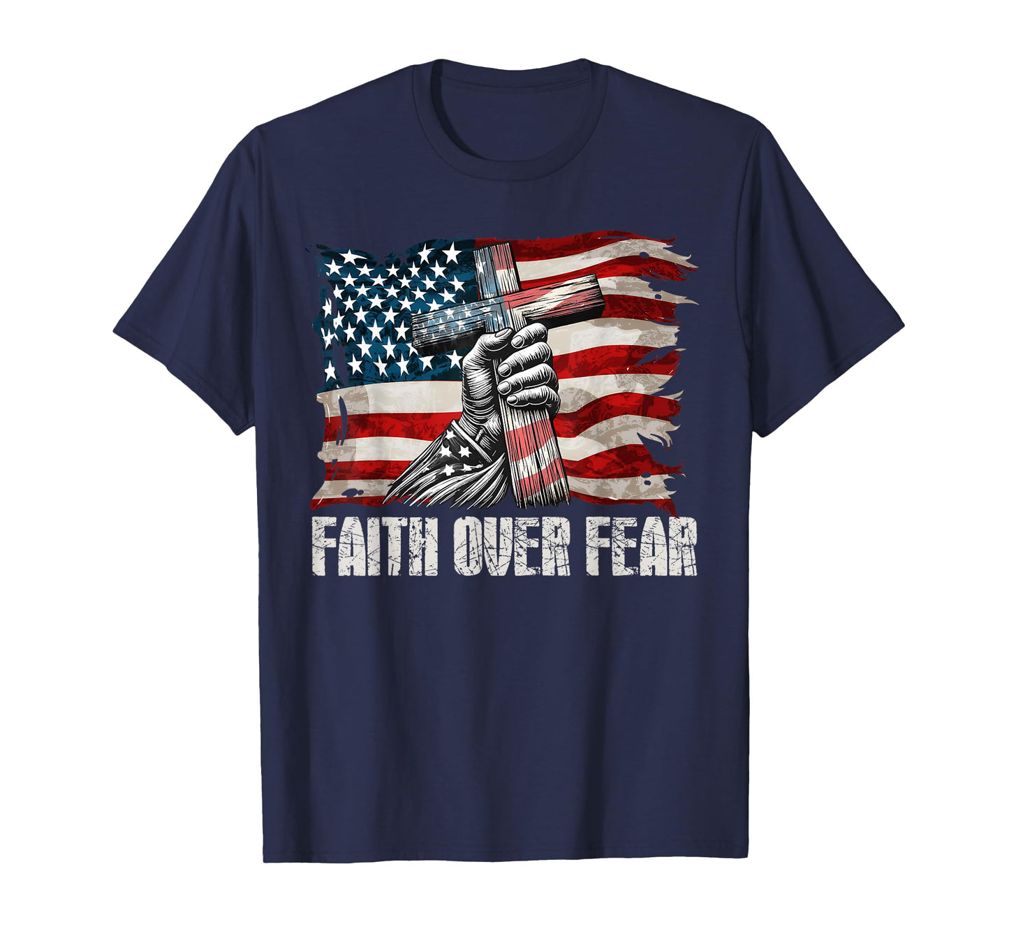 Faith Over Fear Jesus Christian Cross Faith US Flag America T-Shirt
