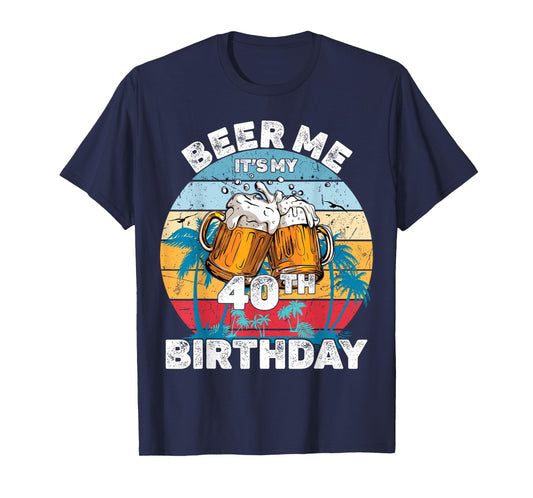Beer Me It's My 40th Birthday T-Shirt
