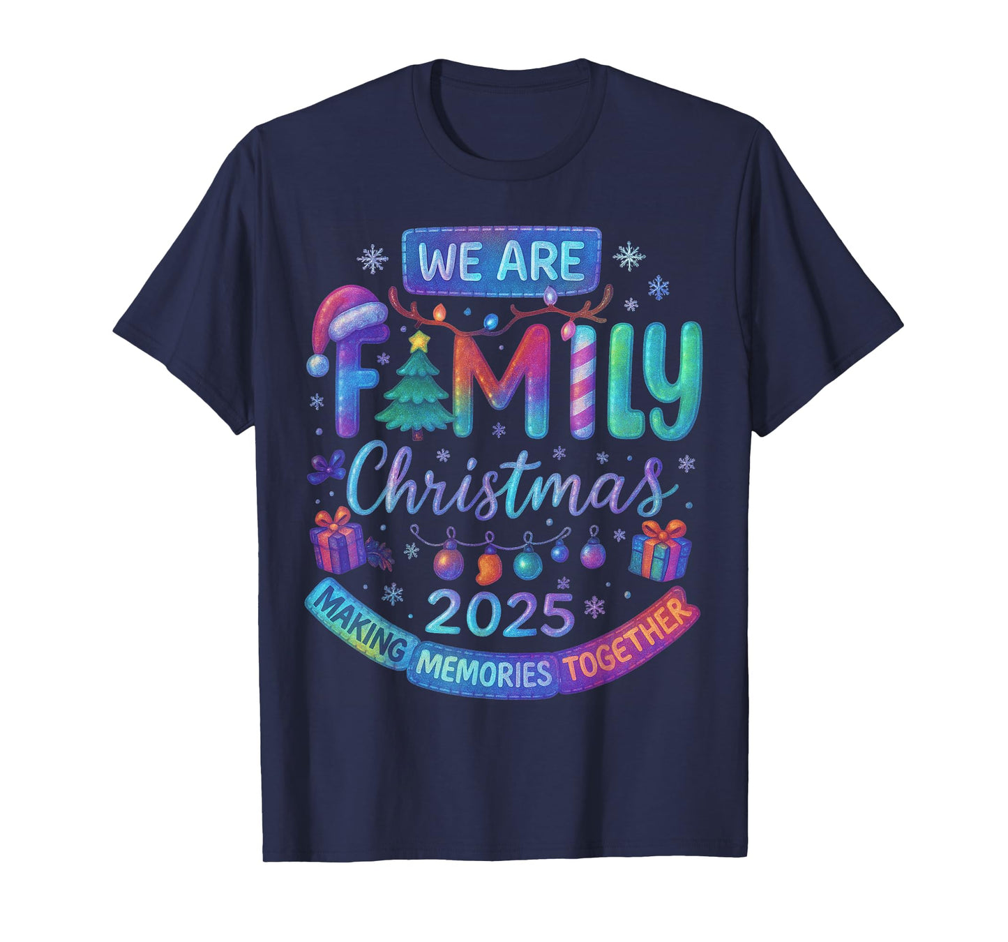 We are Family Christmas 2025 Making Memorie Together Xmas T-Shirt