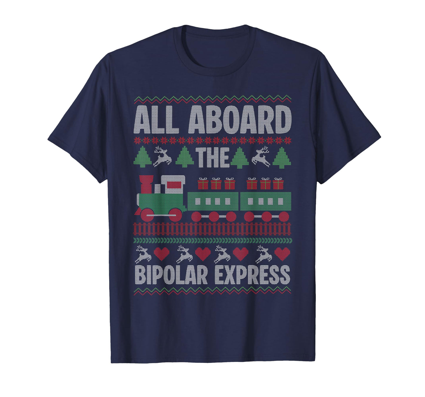 All Aboard The Bipolar Express Ugly Christmas Funny T-Shirt
