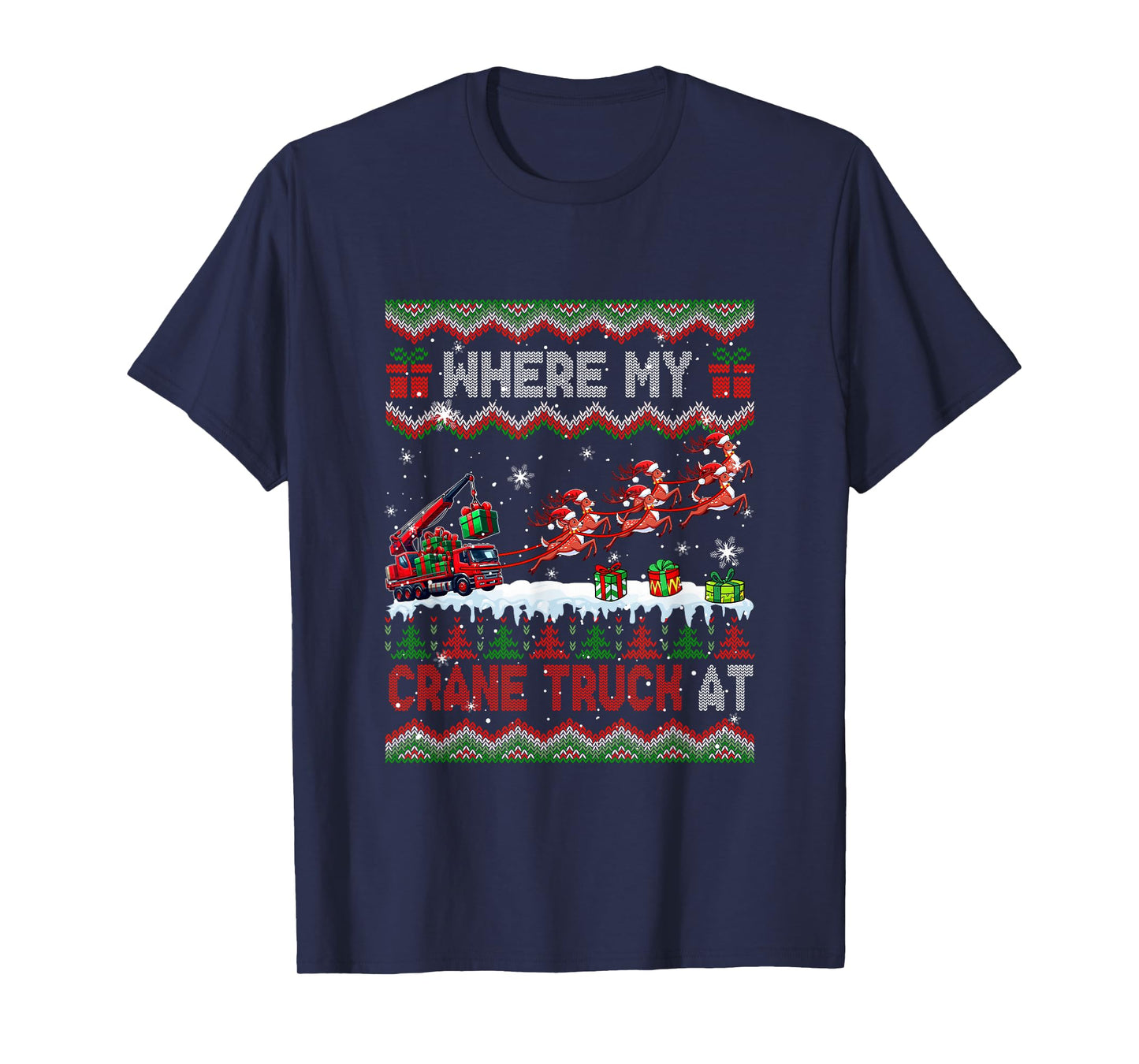Where My Crane Truck at Christmas Sweater Sleigh Reindeer T-Shirt