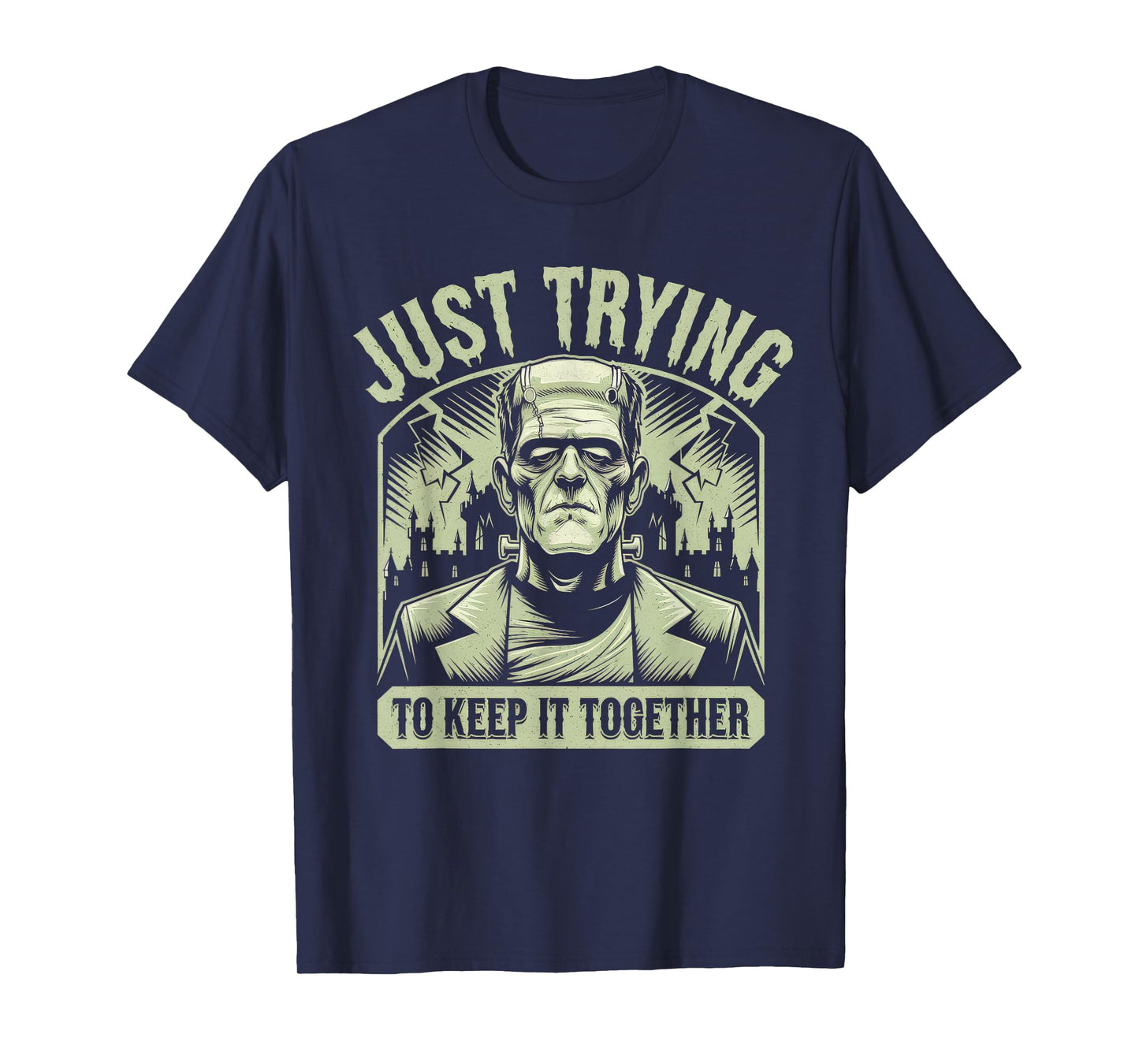 Just Trying to Keep It Together Shirt Halloween Frankenstein T-Shirt