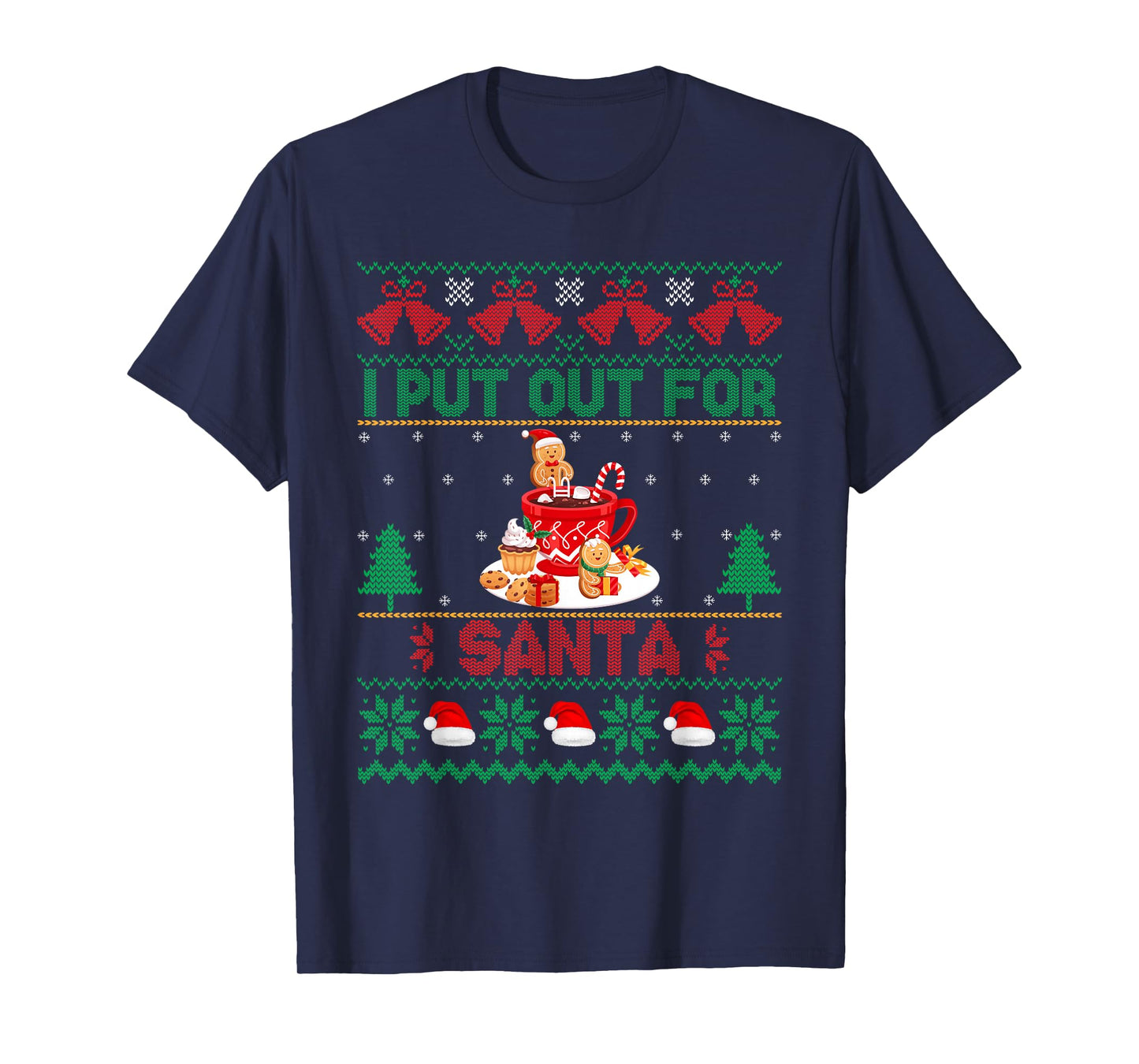 Funny Ugly Christmas Sweater I Put Out for Santa Cookies Tee T-Shirt