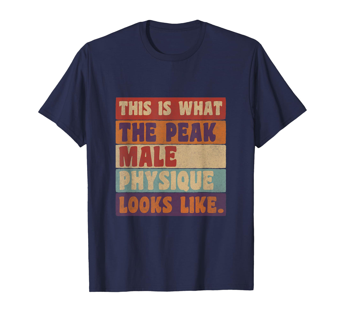 Mens This Is What a Peak Male Physique Looks Like T-Shirt