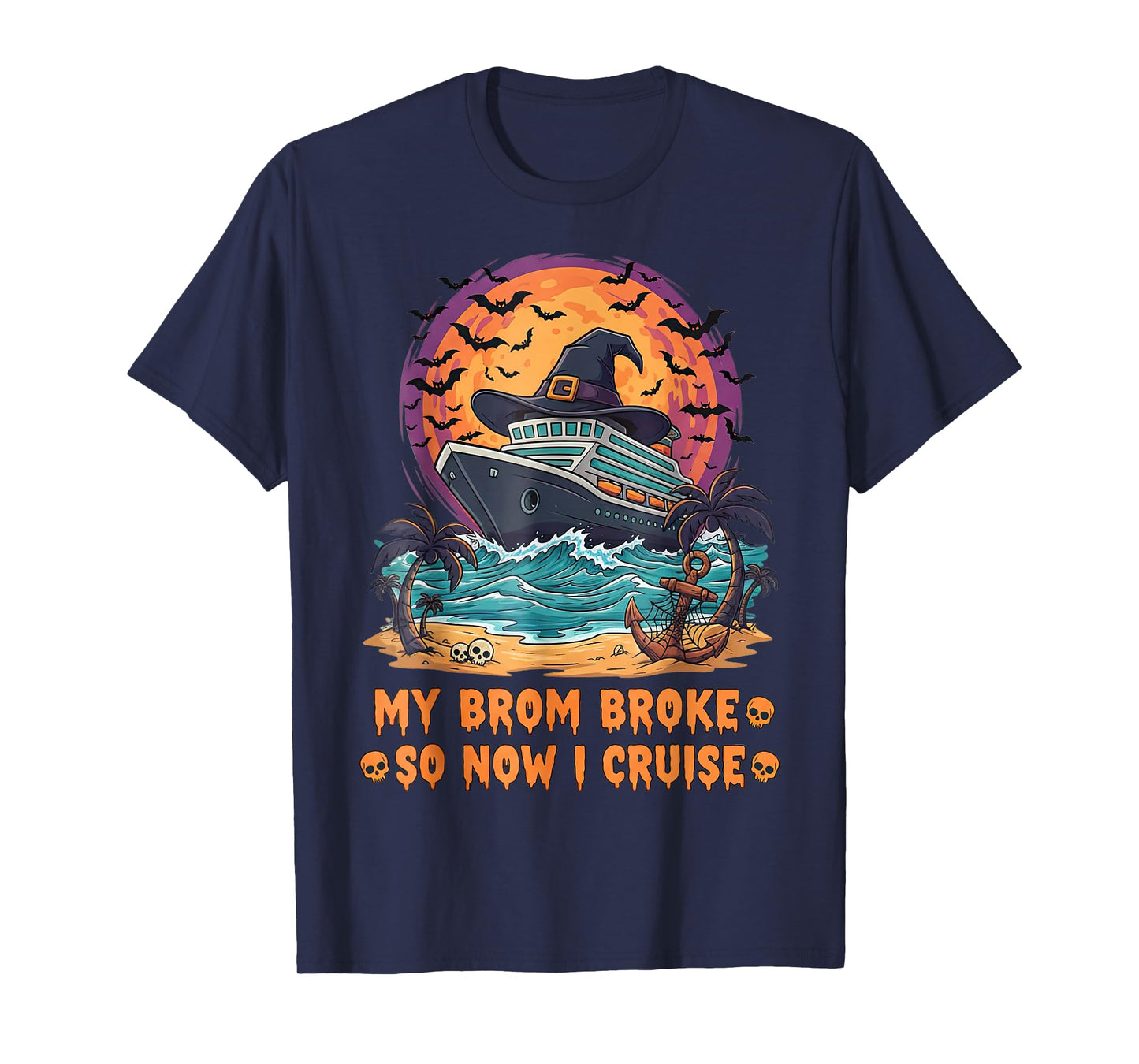 My Broom Broke So Now I Cruise Spooky Season Humor T-Shirt