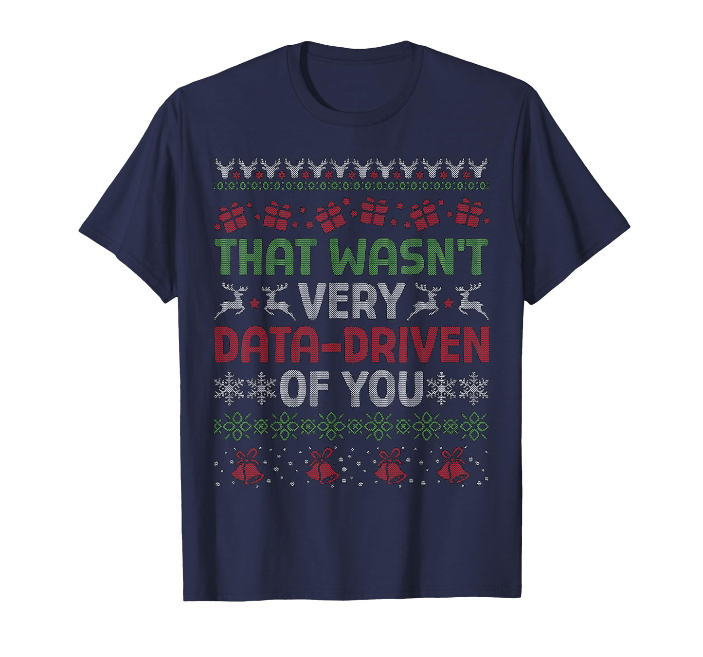 That Wasn't Very Data Driven of You Funny Ugly Christmas T-Shirt