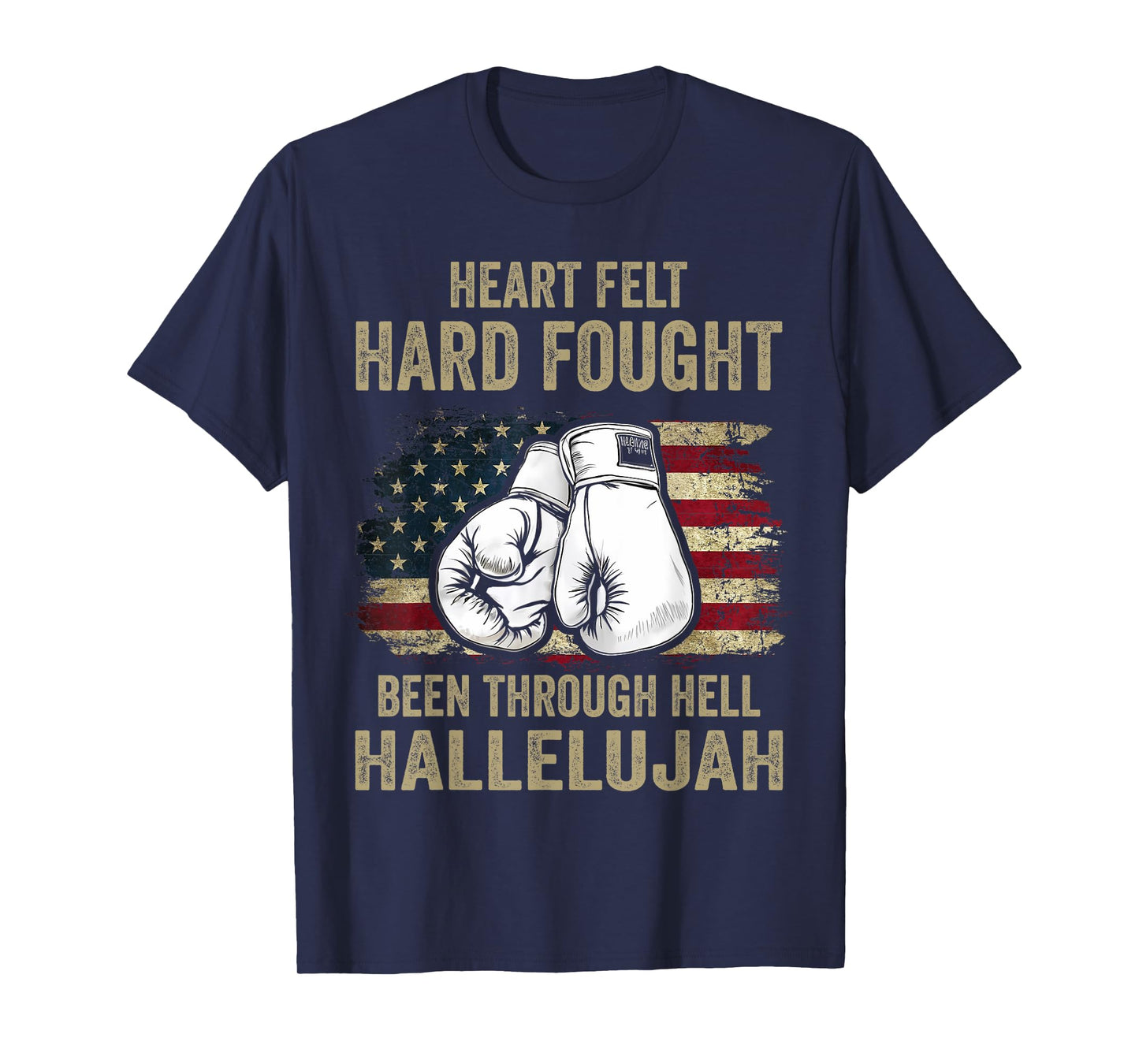 Heartfelt Hard Fought Been Through Hell Hallelujah T-Shirt