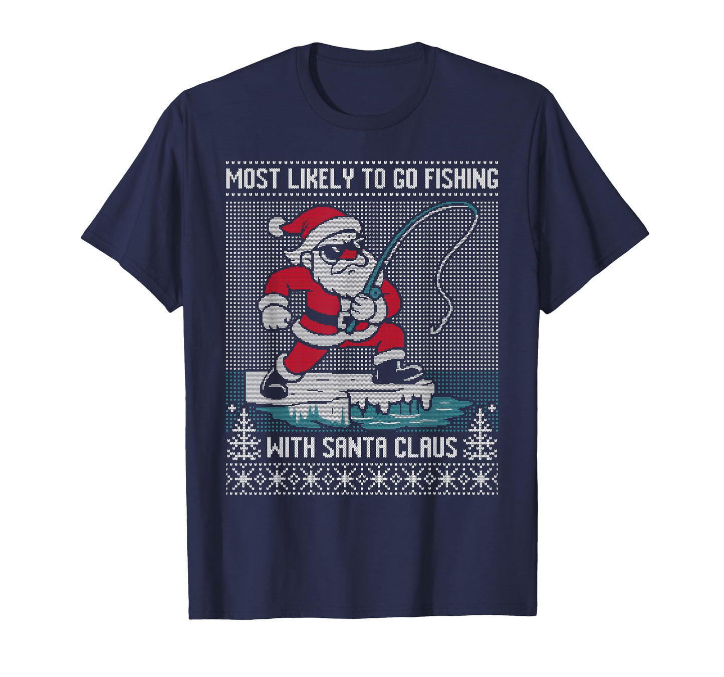 Most Likely to go Fishing with Santa Claus Ugly Sweater T-Shirt