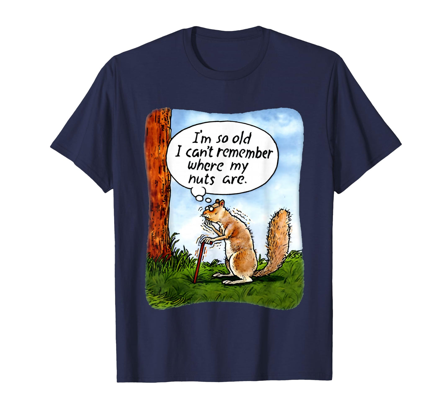 Squirrel I’m So Old I Can’t Remember Where My Nuts Are T-Shirt