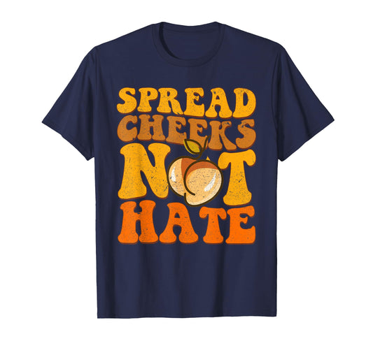 Spread Cheeks Not Hate Shirt Fitness Workout Funny Gym T-Shirt