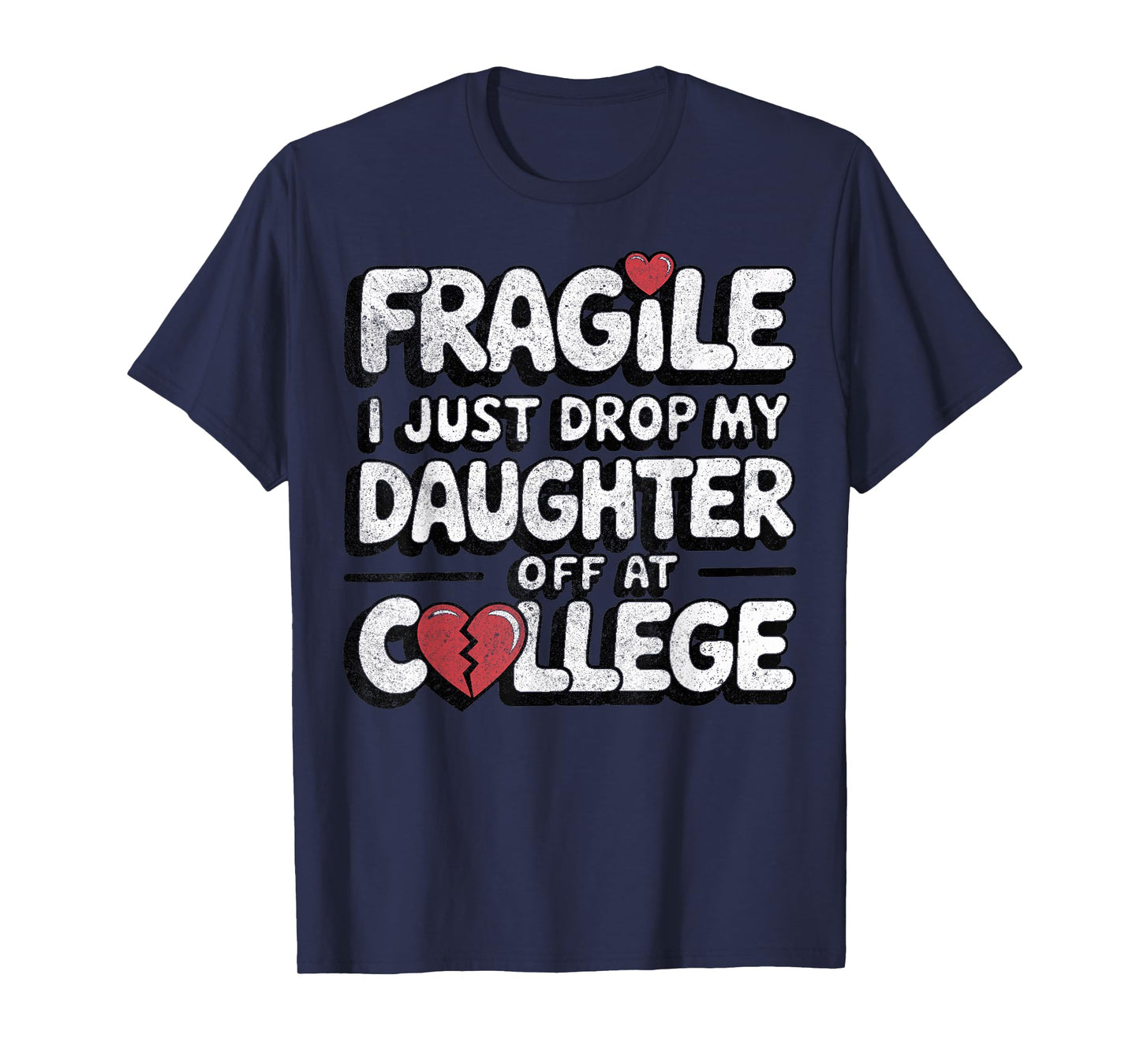 Fragile I Just Dropped My Daughter Off at College Funny T-Shirt