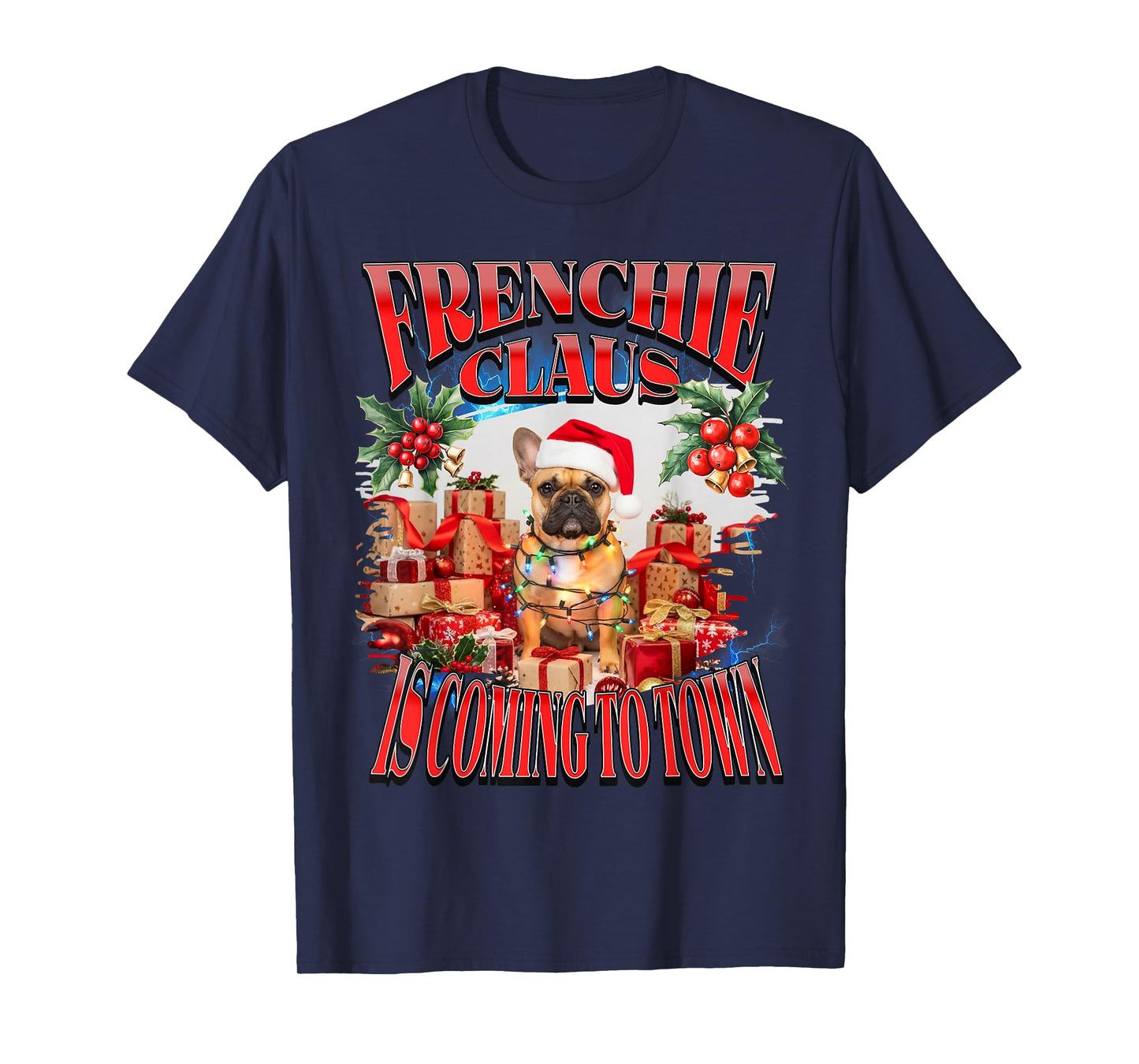 Frenchie Claus is Coming to Town Christmas French Bulldog T-Shirt