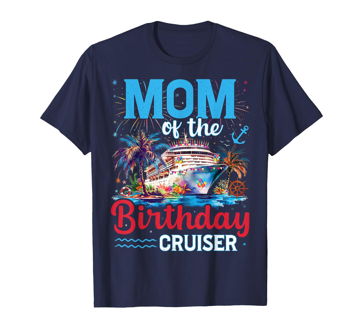 Mom Of The Birthday Cruiser Funny Cruise Birthday Trip T-Shirt